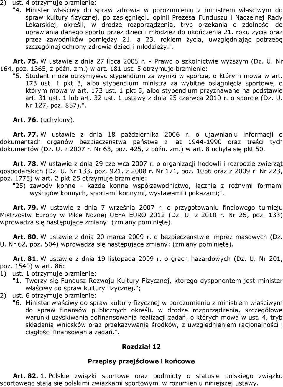 rozporządzenia, tryb orzekania o zdolności do uprawiania danego sportu przez dzieci i młodzież do ukończenia 21. roku życia oraz przez zawodników pomiędzy 21. a 23.