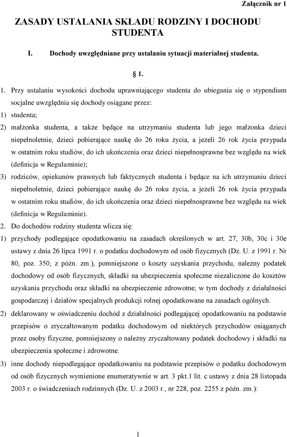 utrzymaniu studenta lub jego małżonka dzieci niepełnoletnie, dzieci pobierające naukę do 26 roku życia, a jeżeli 26 rok życia przypada w ostatnim roku studiów, do ich ukończenia oraz dzieci