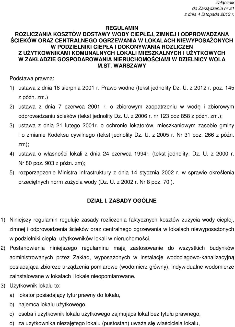 KOMUNALNYCH LOKALI MIESZKALNYCH I UŻYTKOWYCH W ZAKŁADZIE GOSPODAROWANIA NIERUCHOMOŚCIAMI W DZIELNICY WOLA M.ST. WARSZAWY Podstawa prawna: 1) ustawa z dnia 18 sierpnia 2001 r.