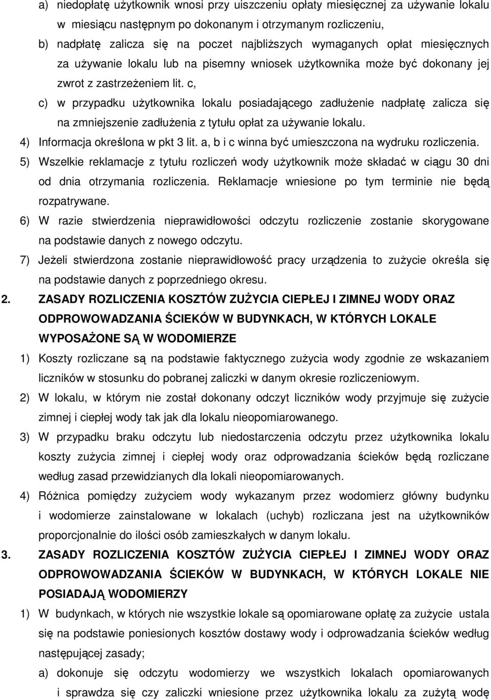 c, c) w przypadku użytkownika lokalu posiadającego zadłużenie nadpłatę zalicza się na zmniejszenie zadłużenia z tytułu opłat za używanie lokalu. 4) Informacja określona w pkt 3 lit.