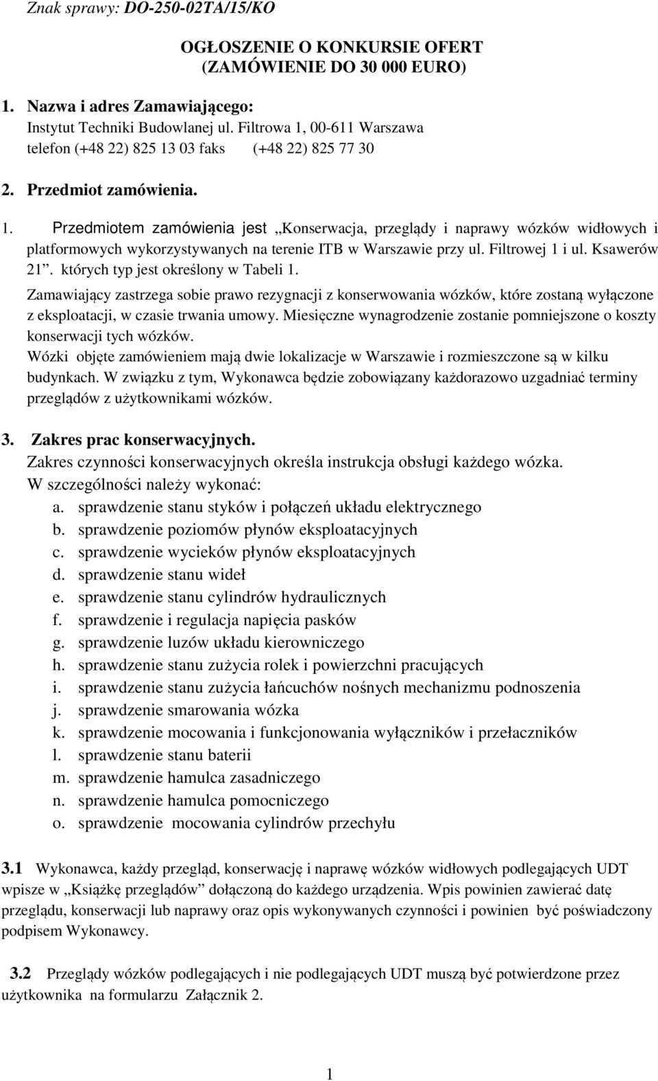 Filtrowej 1 i ul. Ksawerów 21. których typ jest określony w Tabeli 1.