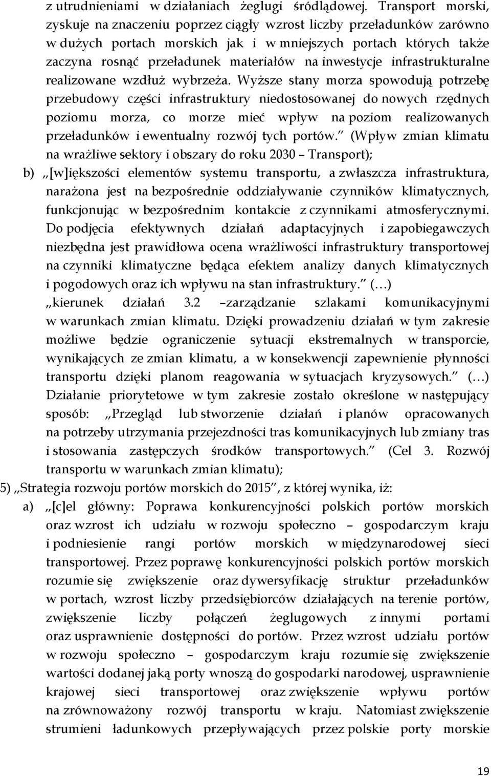 inwestycje infrastrukturalne realizowane wzdłuż wybrzeża.