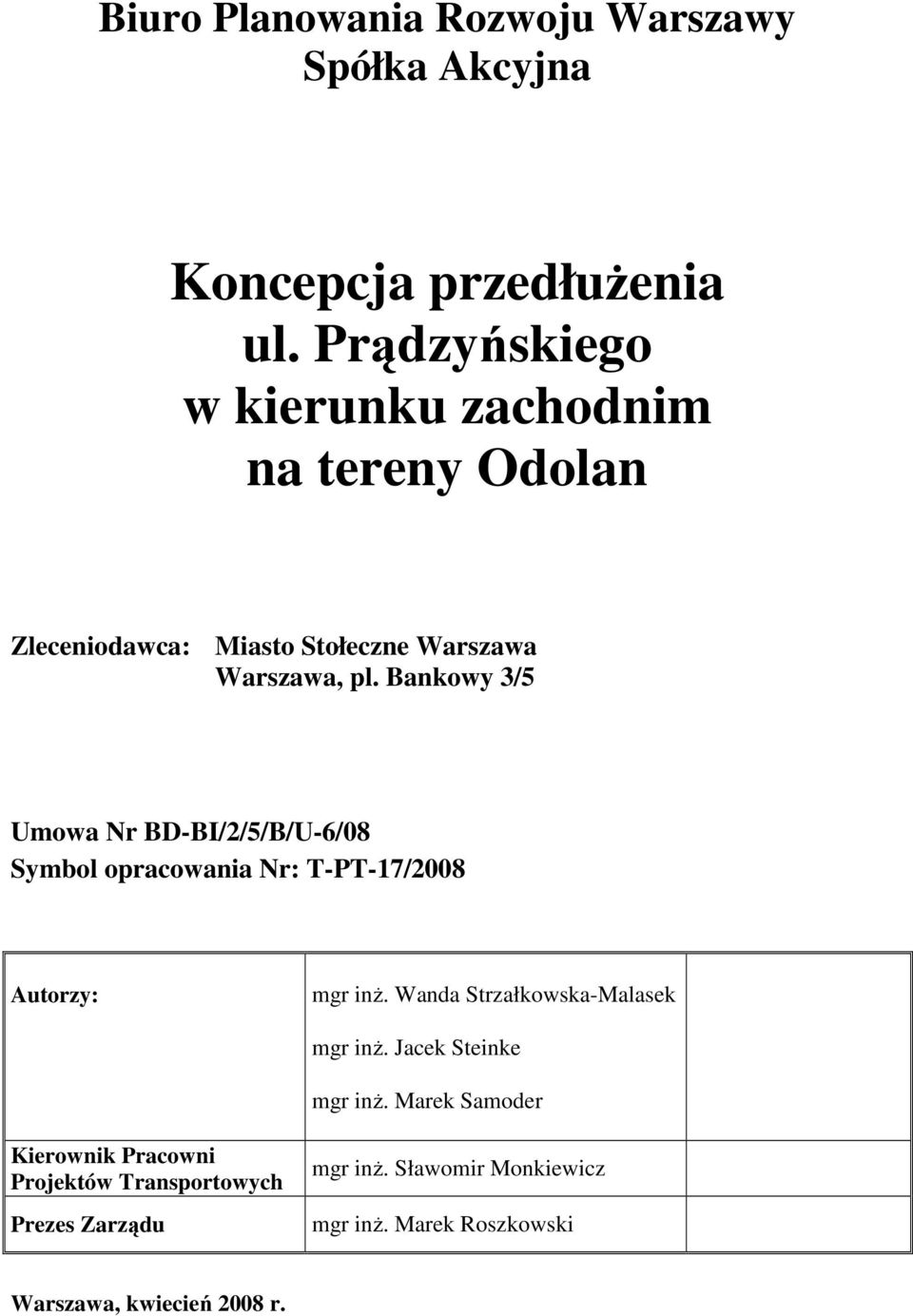 Bankowy 3/5 Umowa Nr BD-BI/2/5/B/U-6/08 Symbol opracowania Nr: T-PT-17/2008 Autorzy: mgr inŝ.