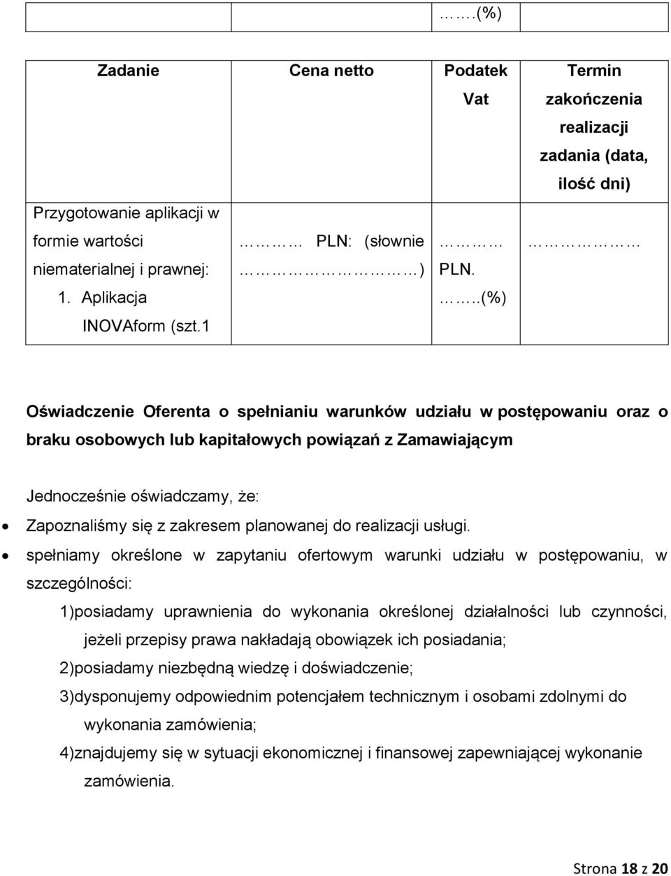 Jednocześnie oświadczamy, że: Zapoznaliśmy się z zakresem planowanej do realizacji usługi.