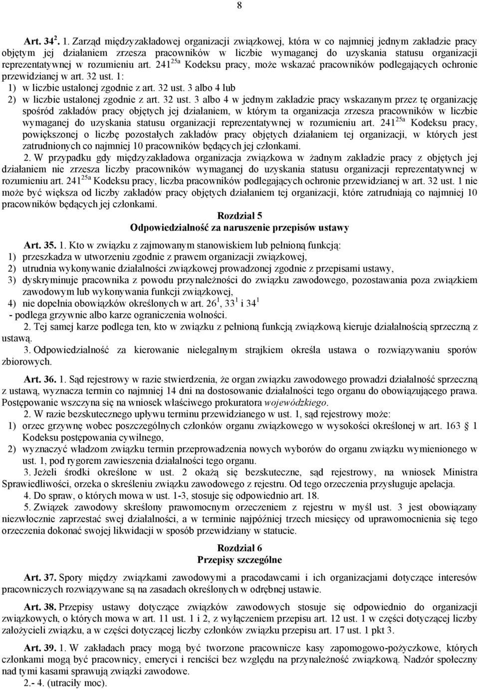 reprezentatywnej w rozumieniu art. 241 25a Kodeksu pracy, może wskazać pracowników podlegających ochronie przewidzianej w art. 32 ust. 1: 1) w liczbie ustalonej zgodnie z art. 32 ust. 3 albo 4 lub 2) w liczbie ustalonej zgodnie z art.