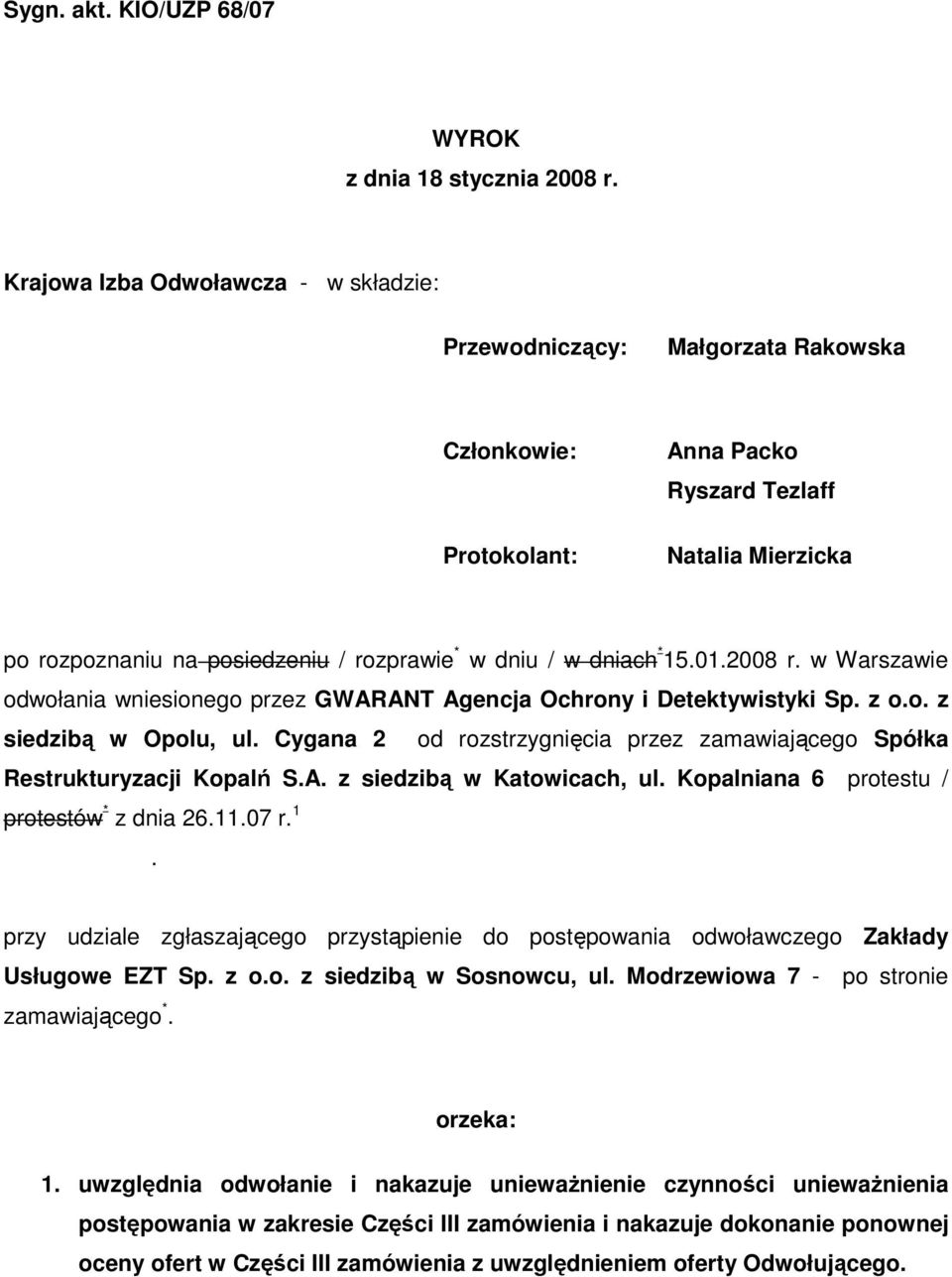 dniach * 15.01.2008 r. w Warszawie odwołania wniesionego przez GWARANT Agencja Ochrony i Detektywistyki Sp. z o.o. z siedzibą w Opolu, ul.