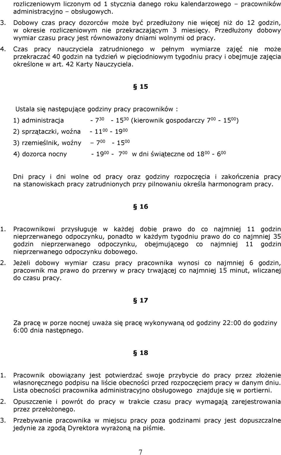 Przedłużony dobowy wymiar czasu pracy jest równoważony dniami wolnymi od pracy. 4.