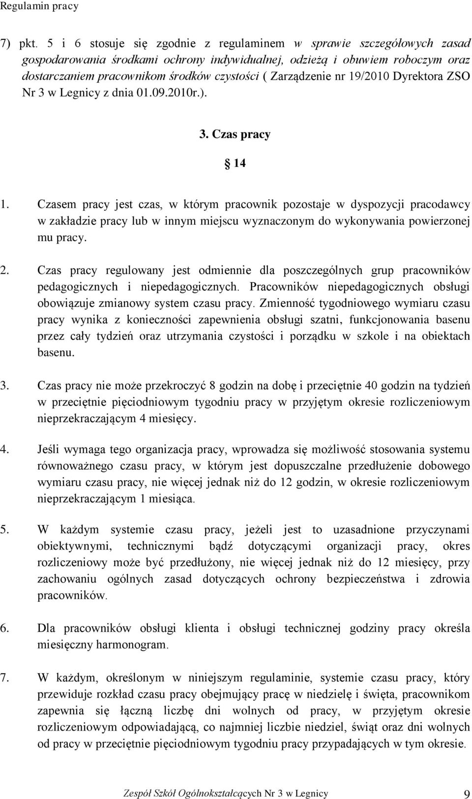 Zarządzenie nr 19/2010 Dyrektora ZSO Nr 3 w Legnicy z dnia 01.09.2010r.). 3. Czas pracy 14 1.