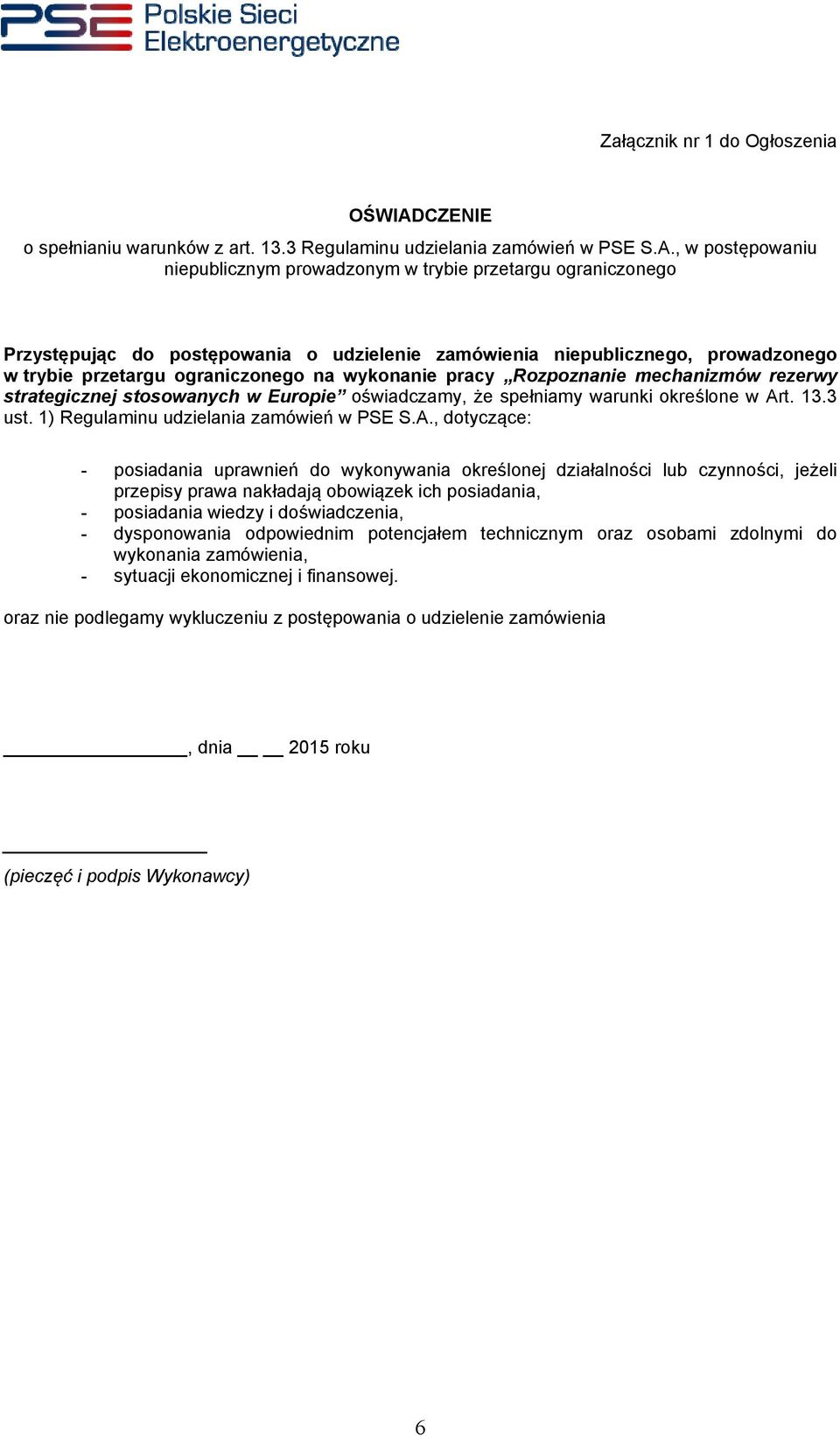 , w postępowaniu niepublicznym prowadzonym w trybie przetargu ograniczonego Przystępując do postępowania o udzielenie zamówienia niepublicznego, prowadzonego w trybie przetargu ograniczonego na