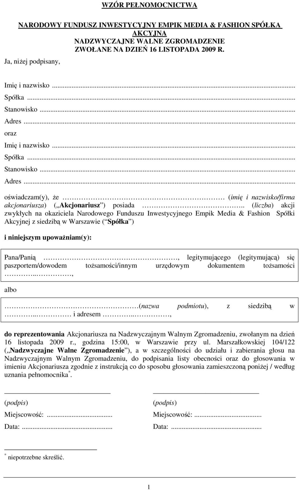 . (liczba) akcji zwykłych na okaziciela Narodowego Funduszu Inwestycyjnego Empik Media & Fashion Spółki Akcyjnej z siedzibą w Warszawie ( Spółka ) i niniejszym upowaŝniam(y): Pana/Panią,