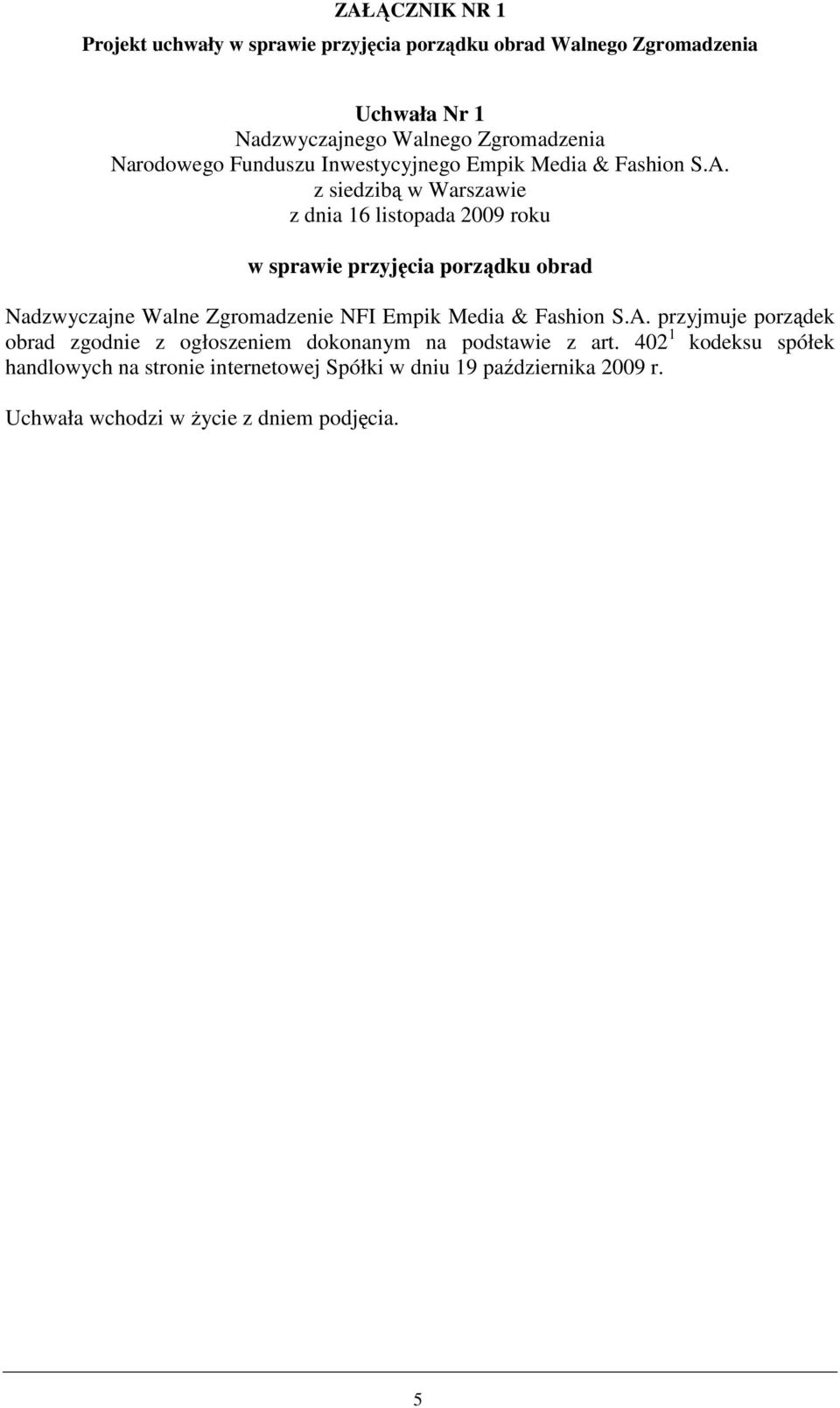 z siedzibą w Warszawie z dnia 16 listopada 2009 roku w sprawie przyjęcia porządku obrad Nadzwyczajne Walne Zgromadzenie NFI Empik Media &