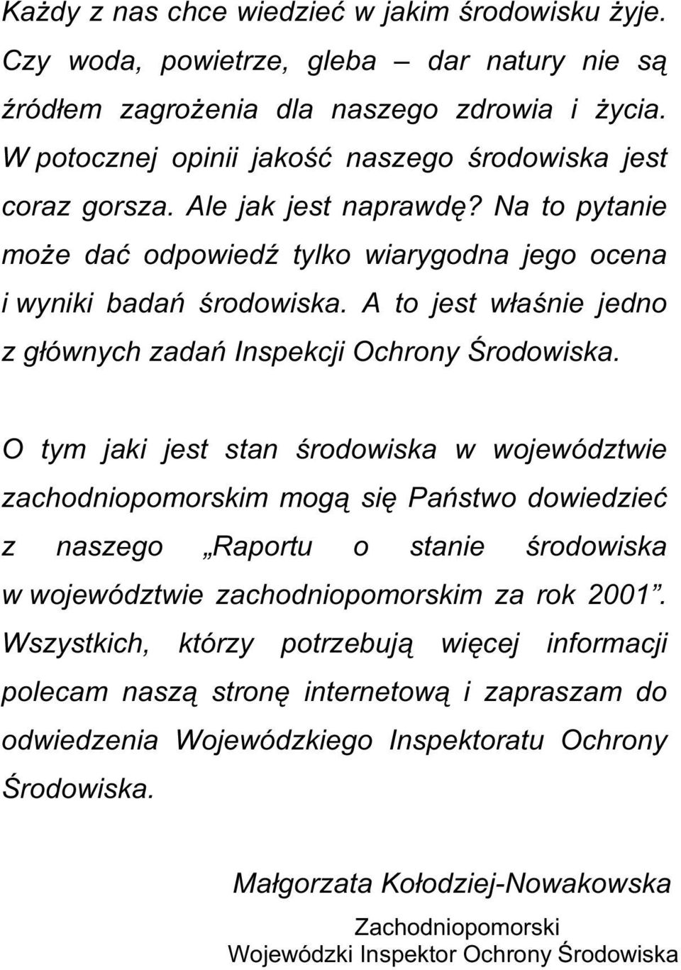 MHVW VWDQ URGRZLVND Z ZRMHZyG]WZLH ]DFKRGQLRSRPRUVNLP PRJ VL3DVWZR GRZLHG]LHü ] QDV]HJR Ä5DSRUWX R VWDQLH URGRZLVND ZZRMHZyG]WZLH ]DFKRGQLRSRPRUVNLP ]D URN :V]\VWNLFK NWyU]\ SRWU]HEXM