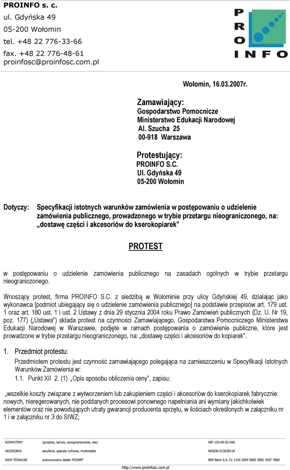 kserokopiarek PROTEST w postępowaniu o udzielenie zamówienia publicznego na zasadach ogólnych w trybie przetargu nieograniczonego. Wnoszący protest, firma PROINFO S.C.