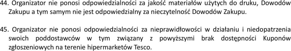 ponosi odpowiedzialności za nieprawidłowości w działaniu i niedopatrzenia swoich