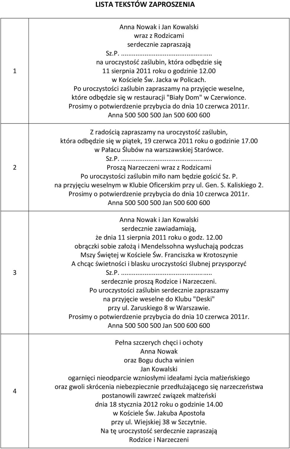 Z radoścą zapraszamy na uroczystość zaślubn, która odbędze sę w pątek, 19 czerwca 2011 roku o godzne 17.00 w Pałacu Ślubów na warszawskej Starówce.