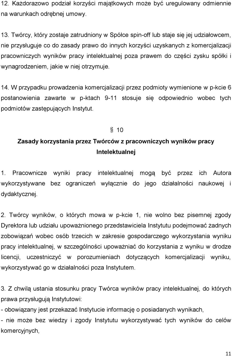 intelektualnej poza prawem do części zysku spółki i wynagrodzeniem, jakie w niej otrzymuje. 14.