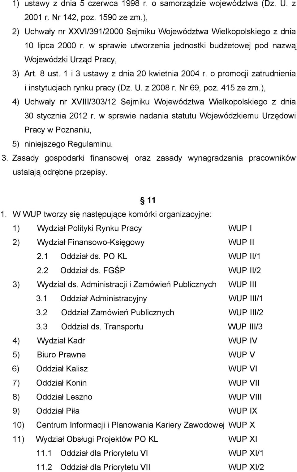 Nr 69, poz. 415 ze zm.), 4) Uchwały nr XVIII/303/12 Sejmiku Województwa Wielkopolskiego z dnia 30 stycznia 2012 r.