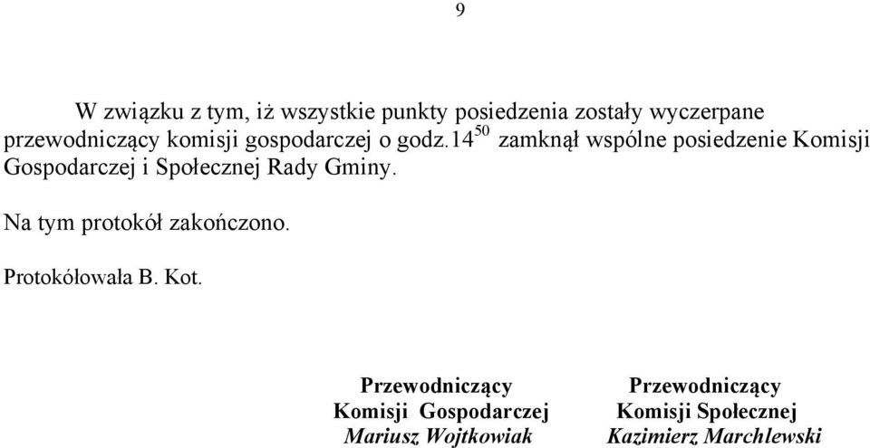 14 50 zamknął wspólne posiedzenie Komisji Gospodarczej i Społecznej Rady Gminy.