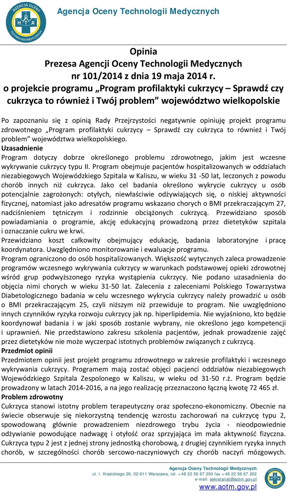 programu zdrowotnego Program profilaktyki cukrzycy Sprawdź czy cukrzyca to również i Twój problem województwa wielkopolskiego.