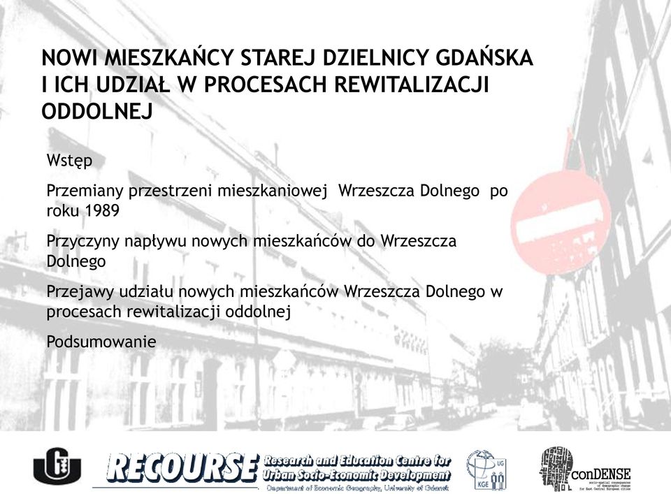 1989 Przyczyny napływu nowych mieszkańców do Wrzeszcza Dolnego Przejawy udziału