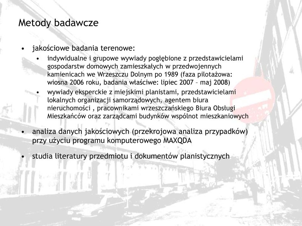 przedstawicielami lokalnych organizacji samorządowych, agentem biura nieruchomości, pracownikami wrzeszczańskiego Biura Obsługi Mieszkańców oraz zarządcami budynków