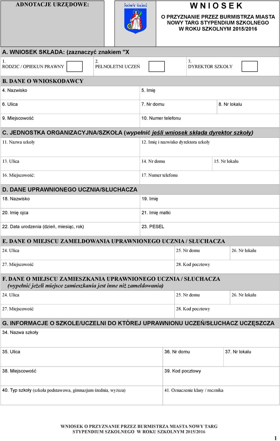 JEDNOSTKA ORGANIZACYJNA/SZKOŁA (wypełnić jeśli wniosek składa dyrektor szkoły) 11. Nazwa szkoły 12. Imię i nazwisko dyrektora szkoły 13. Ulica 14. Nr domu 15. Nr lokalu 16. Miejscowość: 17.