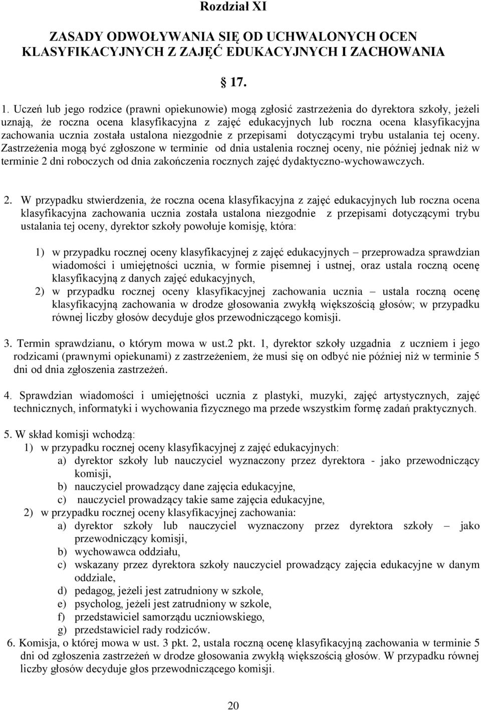 zachowania ucznia została ustalona niezgodnie z przepisami dotyczącymi trybu ustalania tej oceny.