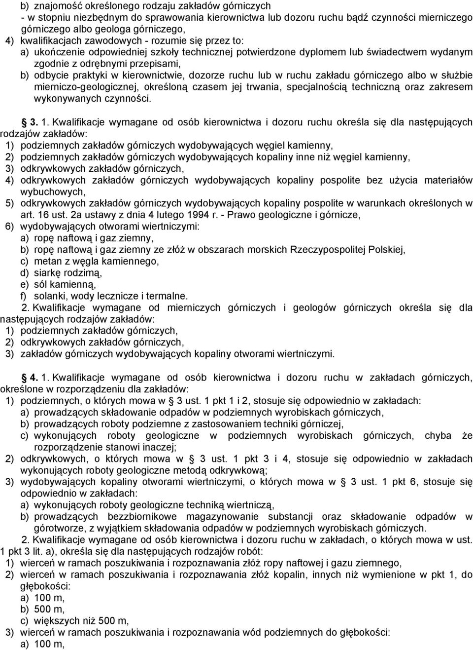 kierownictwie, dozorze ruchu lub w ruchu zakładu górniczego albo w służbie mierniczo-geologicznej, określoną czasem jej trwania, specjalnością techniczną oraz zakresem wykonywanych czynności. 3. 1.