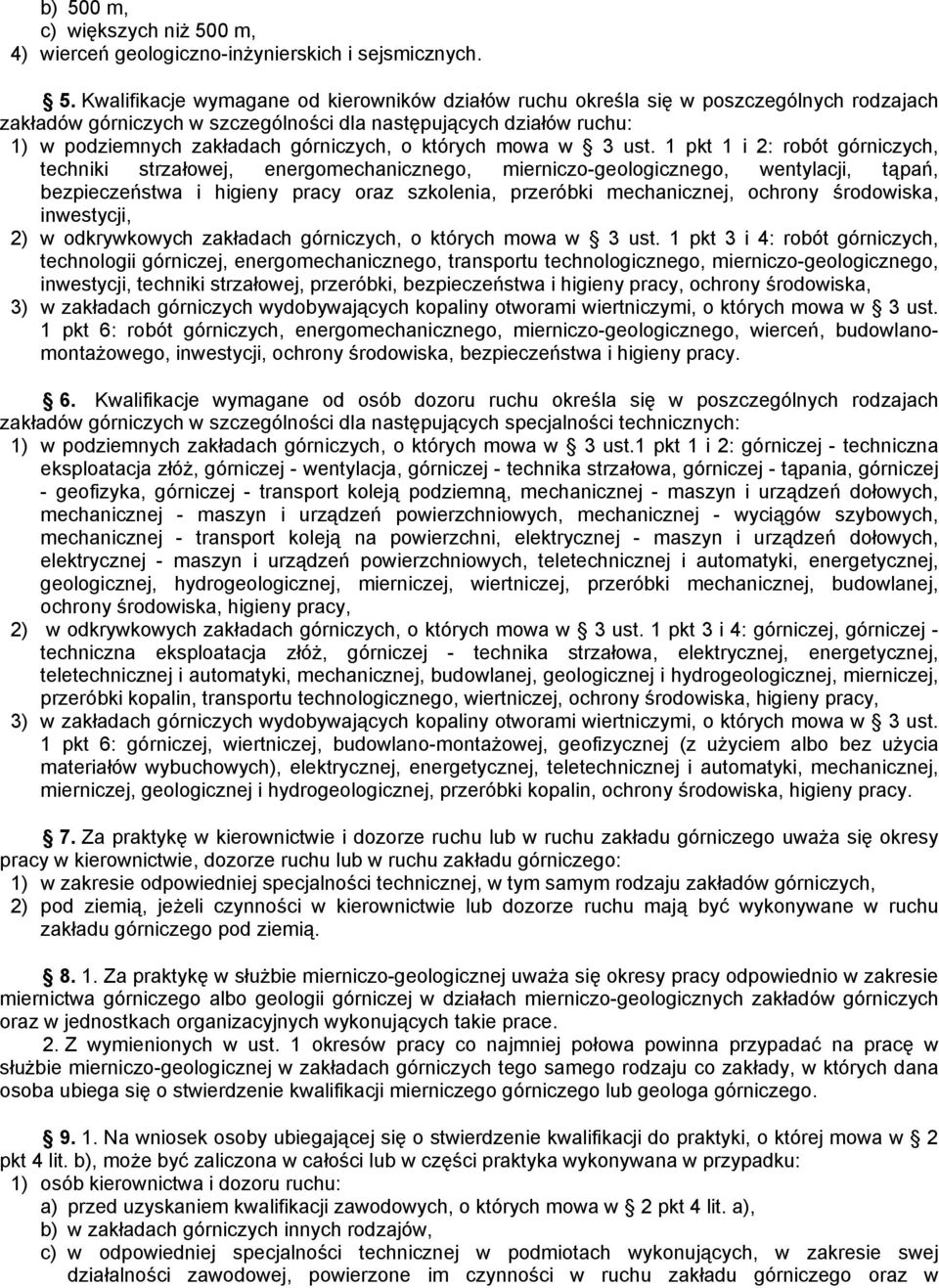 1 pkt 1 i 2: robót górniczych, techniki strzałowej, energomechanicznego, mierniczo-geologicznego, wentylacji, tąpań, bezpieczeństwa i higieny pracy oraz szkolenia, przeróbki mechanicznej, ochrony