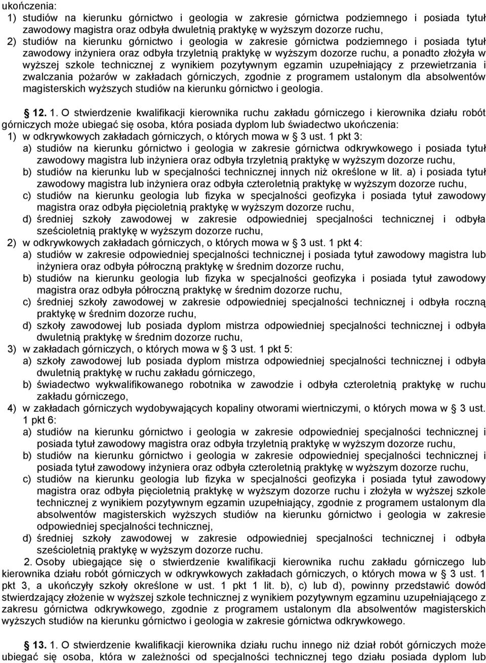 technicznej z wynikiem pozytywnym egzamin uzupełniający z przewietrzania i zwalczania pożarów w zakładach górniczych, zgodnie z programem ustalonym dla absolwentów magisterskich wyższych studiów na