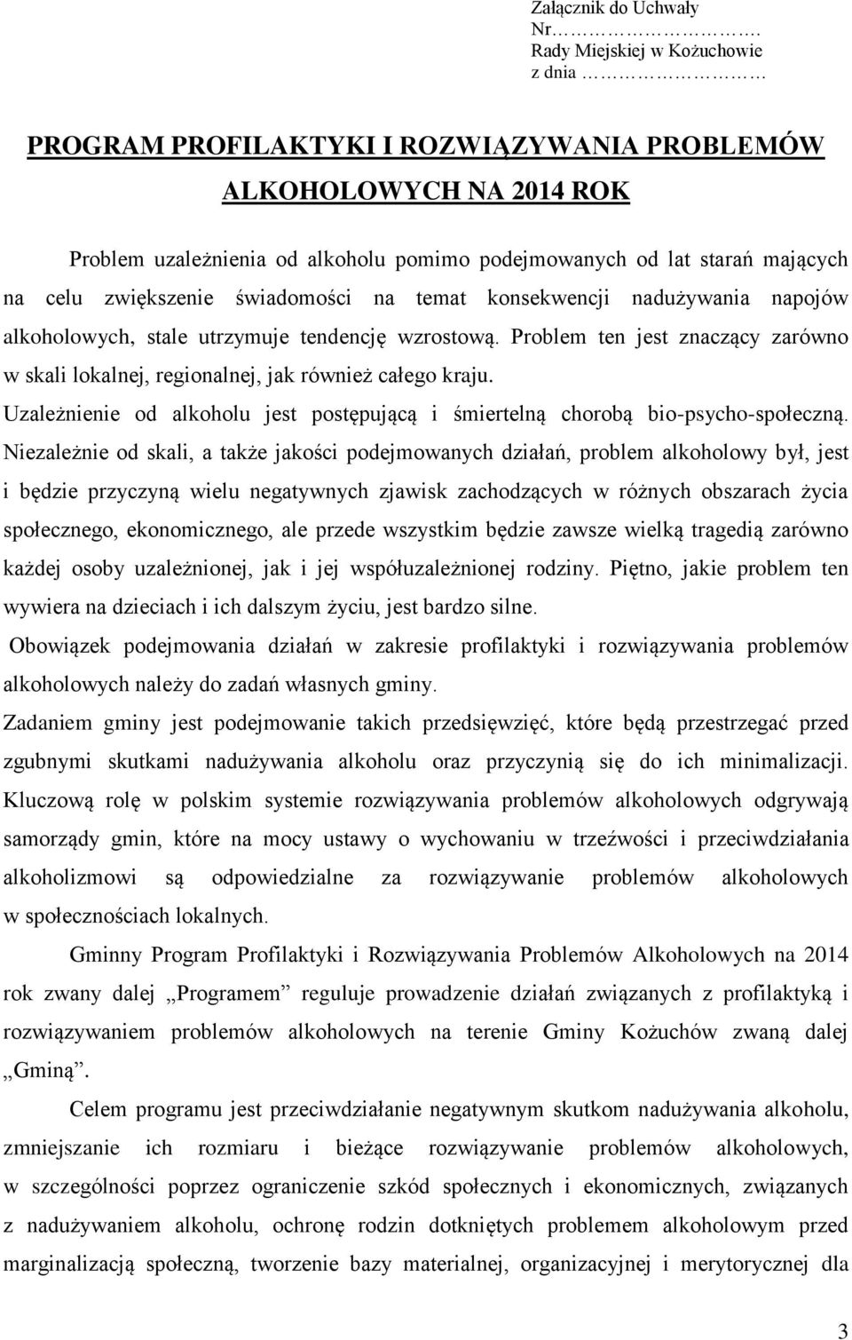 zwiększenie świadomości na temat konsekwencji nadużywania napojów alkoholowych, stale utrzymuje tendencję wzrostową.