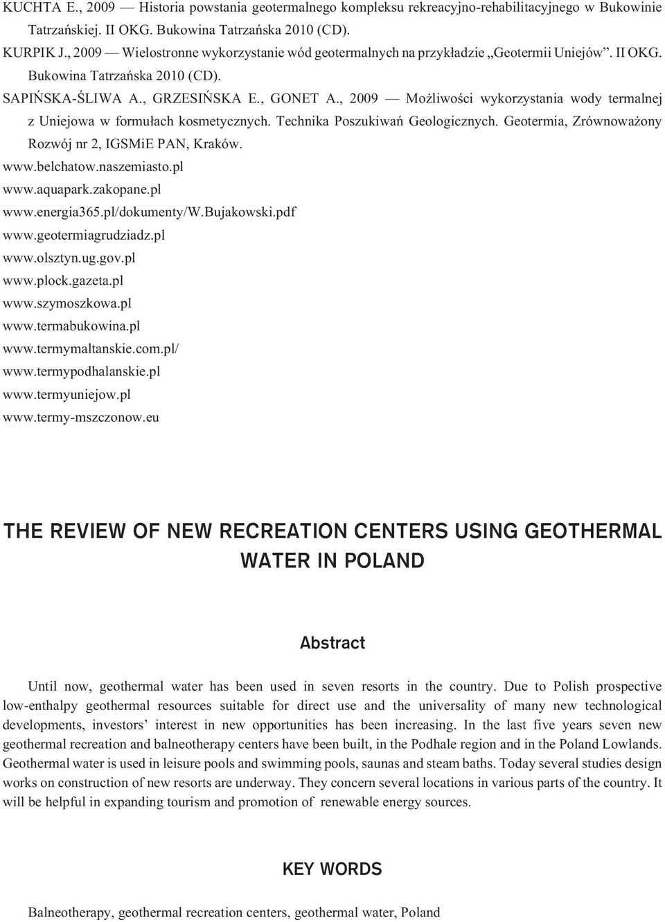 , 2009 Mo liwoœci wykorzystania wody termalnej z Uniejowa w formu³ach kosmetycznych. Technika Poszukiwañ Geologicznych. Geotermia, Zrównowa ony Rozwój nr 2, IGSMiE PAN, Kraków. www.belchatow.