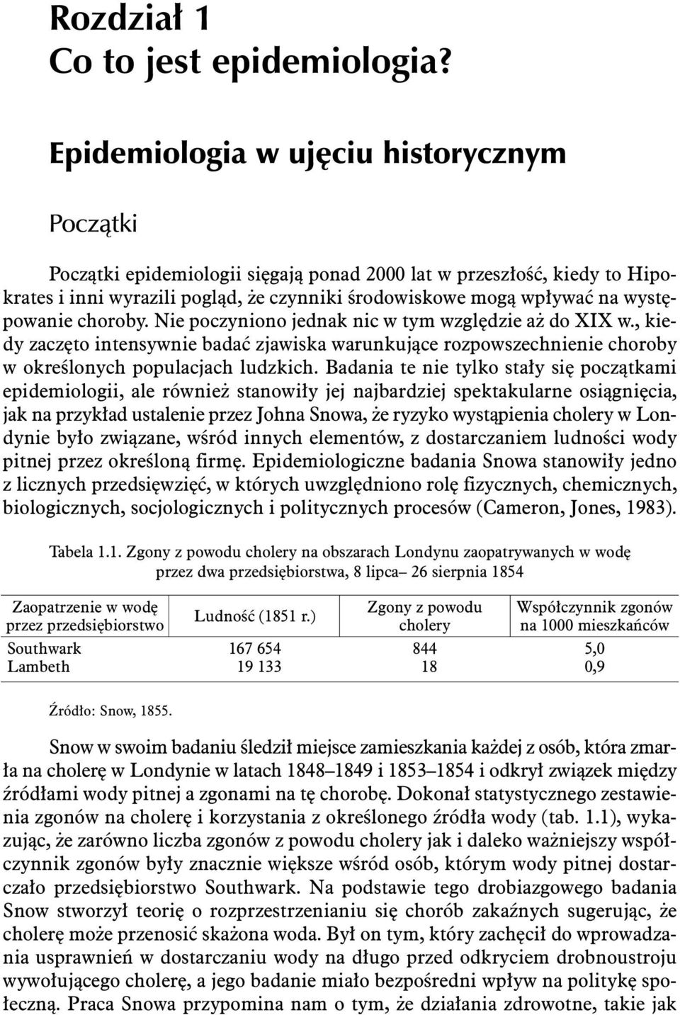 powanie choroby. Nie poczyniono jednak nic w tym wzgl dzie a do XIX w., kiedy zacz to intensywnie badaç zjawiska warunkujàce rozpowszechnienie choroby w okreêlonych populacjach ludzkich.