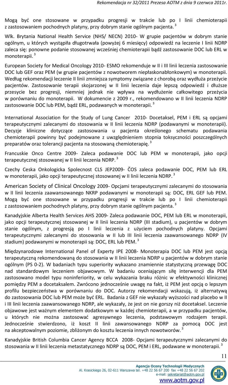 ponowne podanie stosowanej wcześniej chemioterapii bądź zastosowanie DOC lub ERL w monoterapii.