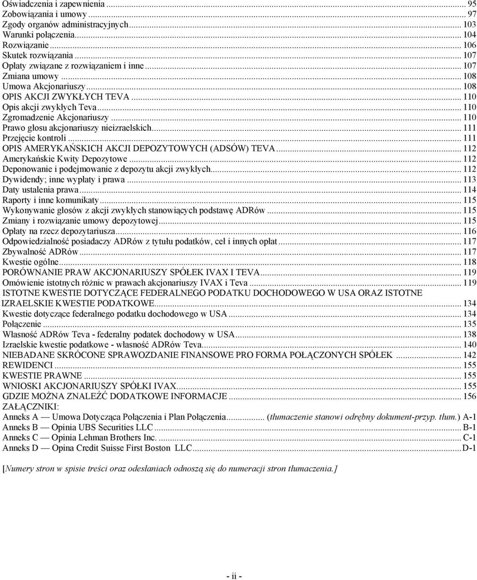 .. 110 Prawo głosu akcjonariuszy nieizraelskich... 111 Przejęcie kontroli... 111 OPIS AMERYKAŃSKICH AKCJI DEPOZYTOWYCH (ADSÓW) TEVA... 112 Amerykańskie Kwity Depozytowe.