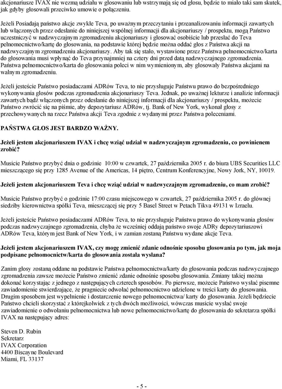 prospektu, mogą Państwo uczestniczyć w nadzwyczajnym zgromadzeniu akcjonariuszy i głosować osobiście lub przesłać do Teva pełnomocnictwo/kartę do głosowania, na podstawie której będzie można oddać