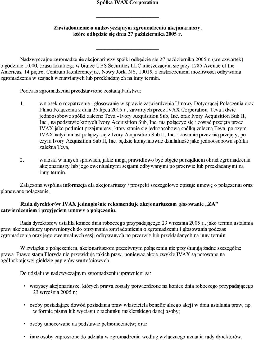 (we czwartek) o godzinie 10:00, czasu lokalnego w biurze UBS Securities LLC mieszczącym się przy 1285 Avenue of the Americas, 14 piętro, Centrum Konferencyjne, Nowy Jork, NY, 10019, z zastrzeżeniem