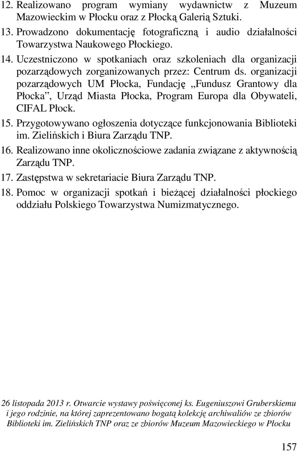 organizacji pozarządowych UM Płocka, Fundację Fundusz Grantowy dla Płocka, Urząd Miasta Płocka, Program Europa dla Obywateli, CIFAL Płock. 15.
