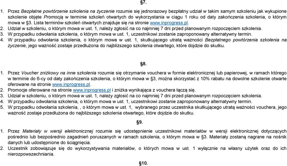 1, należy zgłosić na co najmniej 7 dni przed planowanym rozpoczęciem szkolenia. 3. W przypadku odwołania szkolenia, o którym mowa w ust. 1, uczestnikowi zostanie zaproponowany alternatywny termin. 4.