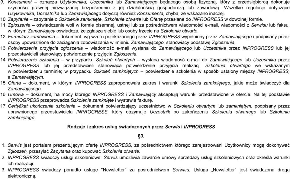 Zapytanie zapytanie o Szkolenie zamknięte, Szkolenie otwarte lub Ofertę przesłane do INPROGRESS w dowolnej formie. 11.