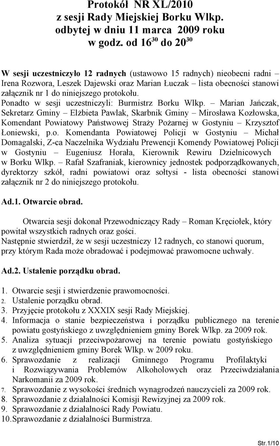 protokołu. Ponadto w sesji uczestniczyli: Burmistrz Borku Wlkp.