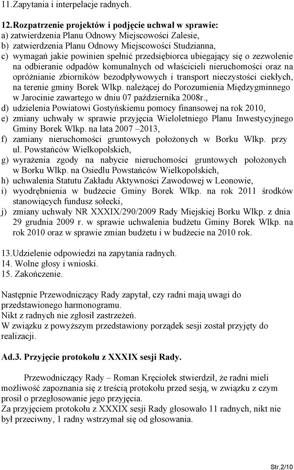 przedsiębiorca ubiegający się o zezwolenie na odbieranie odpadów komunalnych od właścicieli nieruchomości oraz na opróżnianie zbiorników bezodpływowych i transport nieczystości ciekłych, na terenie