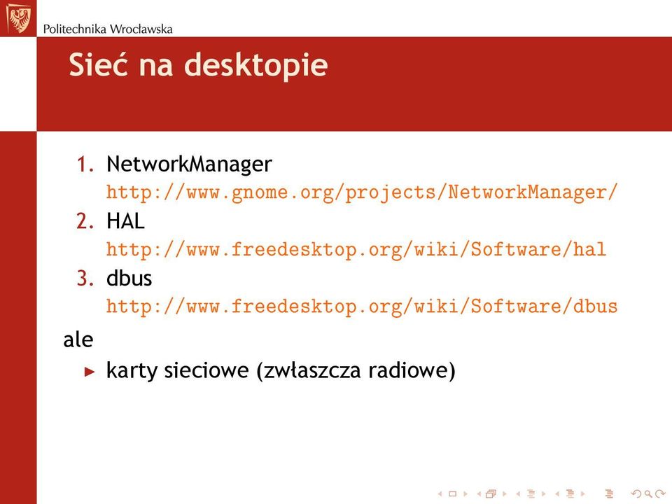 freedesktop.org/wiki/software/hal 3. dbus http://www.