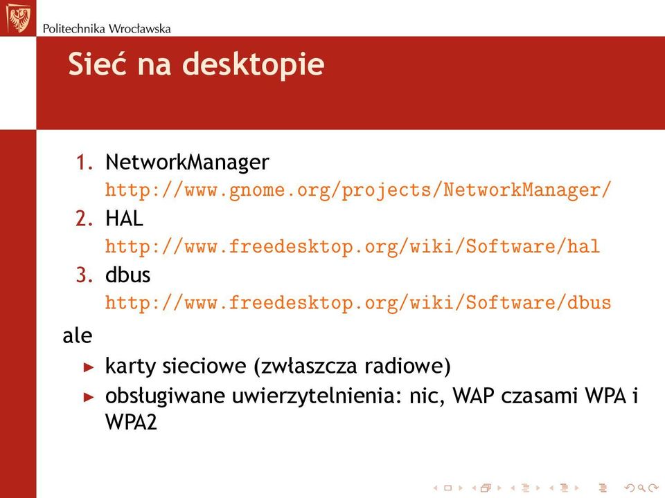 org/wiki/software/hal 3. dbus http://www.freedesktop.