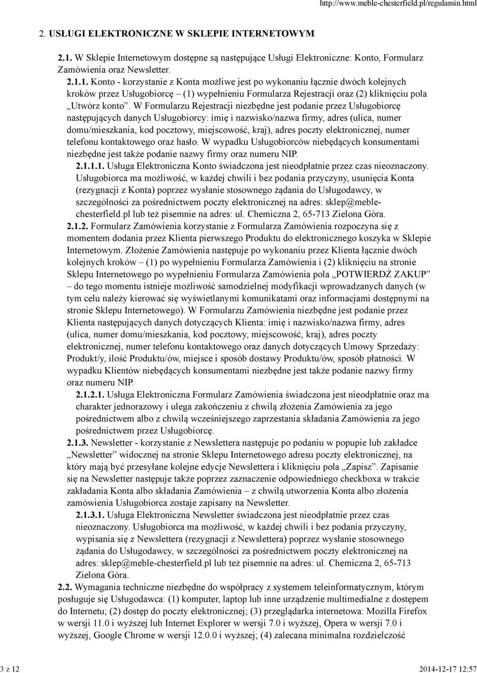 1. Konto - korzystanie z Konta możliwe jest po wykonaniu łącznie dwóch kolejnych kroków przez Usługobiorcę (1) wypełnieniu Formularza Rejestracji oraz (2) kliknięciu pola Utwórz konto.