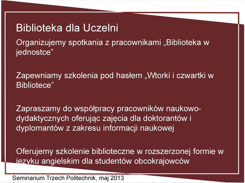 naukowodydaktycznych oferując zajęcia dla doktorantów i dyplomantów z zakresu informacji