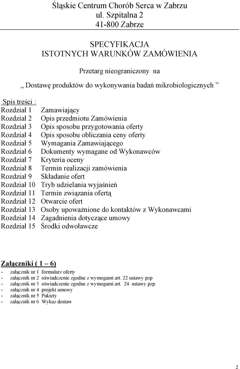 2 Opis przedmiotu Zamówienia Rozdział 3 Opis sposobu przygotowania oferty Rozdział 4 Opis sposobu obliczania ceny oferty Rozdział 5 Wymagania Zamawiającego Rozdział 6 Dokumenty wymagane od Wykonawców