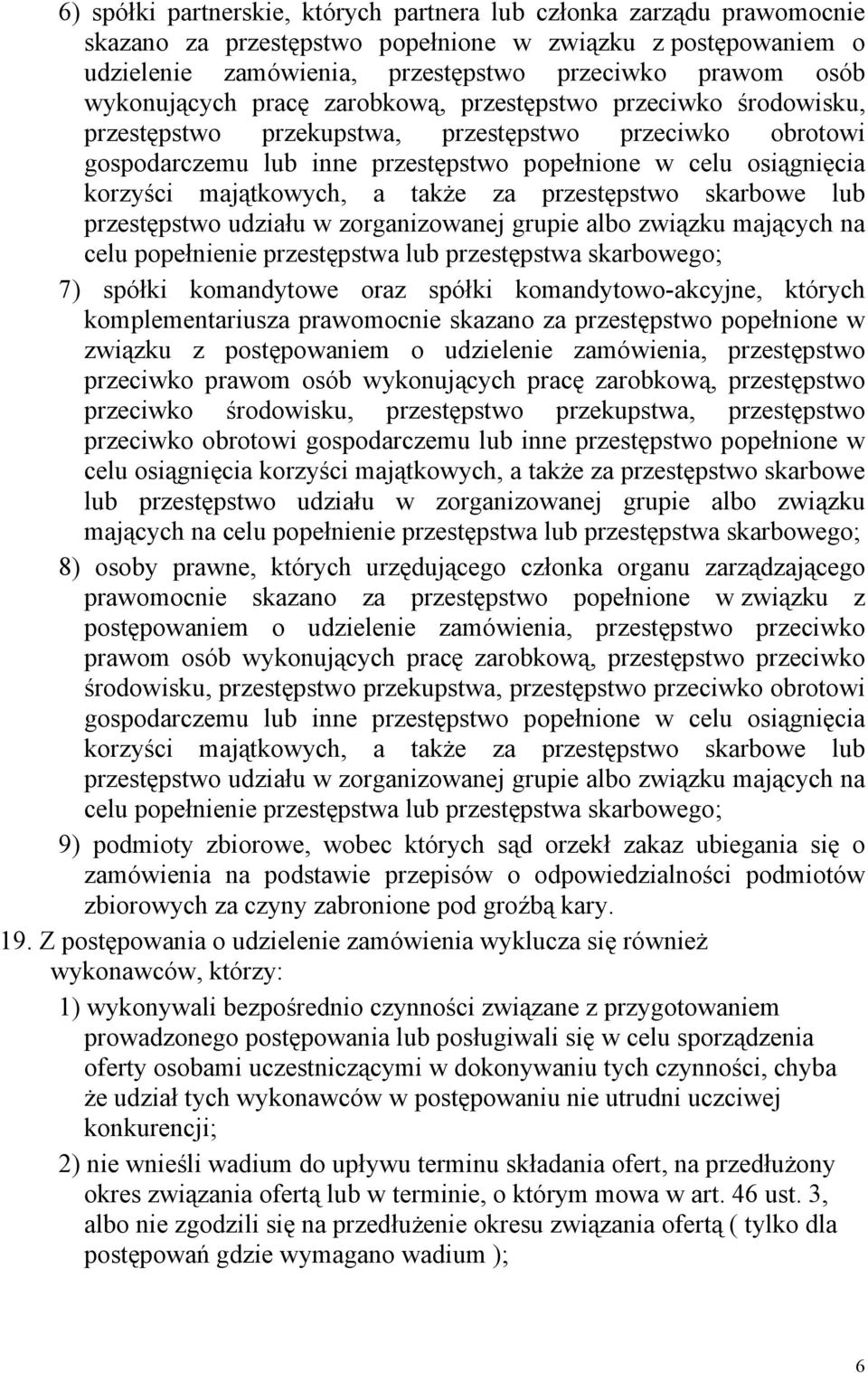 majątkowych, a także za przestępstwo skarbowe lub przestępstwo udziału w zorganizowanej grupie albo związku mających na celu popełnienie przestępstwa lub przestępstwa skarbowego; 7) spółki