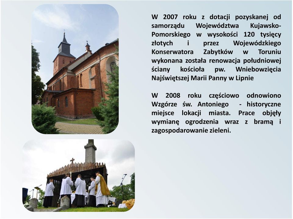 kościoła pw. Wniebowzięcia Najświętszej Marii Panny w Lipnie W 2008 roku częściowo odnowiono Wzgórze św.