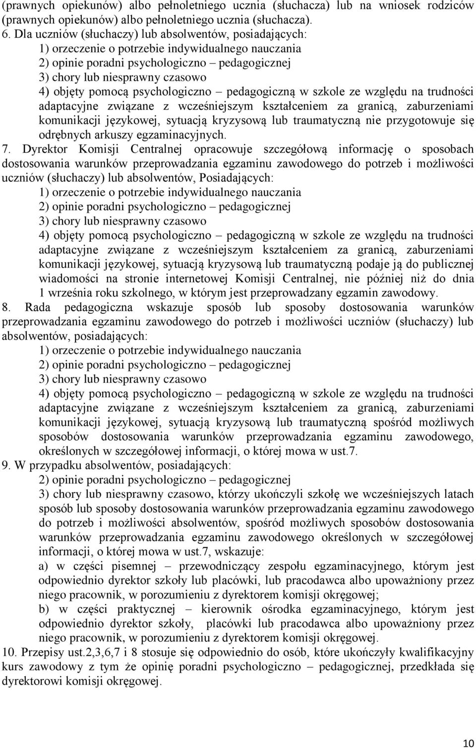 pomocą psychologiczno pedagogiczną w szkole ze względu na trudności adaptacyjne związane z wcześniejszym kształceniem za granicą, zaburzeniami komunikacji językowej, sytuacją kryzysową lub